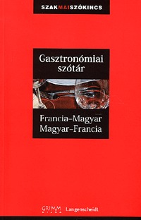 Fritz Kerndter, Francoise Kerndter, Pálfy M.: Gasztronómiai szótár - Francia-magyar, Magyar-francia - Francia-Magyar, Magyar-Francia -  (Könyv)