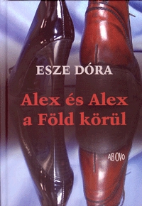 Esze Dóra: Alex és Alex a Föld körül -  (Könyv)