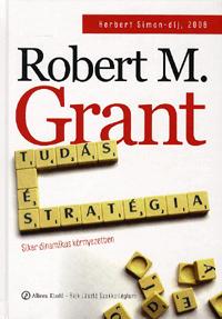 M. Robert Grant: Tudás és stratégia - Siker dinamikus környezetben -  (Könyv)