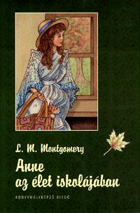 Lucy Maud Montgomery: Anne az élet iskolájában -  (Könyv)