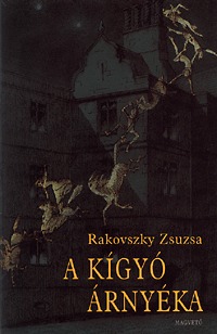 Rakovszky Zsuzsa: A kígyó árnyéka -  (Könyv)