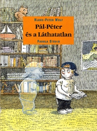 Klaus-Peter Wolf: Pál-Péter és a láthatatlan - Hét történet Amelie Glienke rajzaival -  (Könyv)