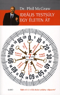Dr. Phil McGraw: Ideális testsúly egy életen át - 7 kulcs a tartós fogyáshoz -  (Könyv)