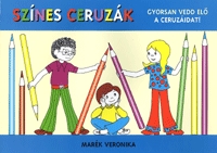 Marék Veronika: Színes ceruzák - Gyorsan vedd elő a ceruzáidat! -  (Könyv)