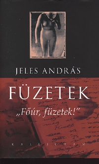 Jeles András: Füzetek - "Főúr, füzetek!" -  (Könyv)