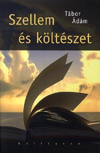 Tábor Ádám: Szellem és költészet -  (Könyv)