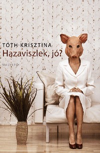 Tóth Krisztina: Hazaviszlek, jó? -  (Könyv)