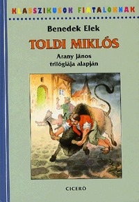 Benedek Elek: Toldi Miklós - Arany János trilógiája alapján (Könyv)