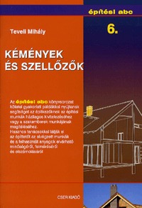 Teveli Mihály: Kémények és szellőzők - Építési abc 6. -  (Könyv)