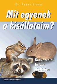 Dr. Fodor Kinga: Mit egyenek a kisállataim? - Kedvenceink helyes táplálása -  (Könyv)