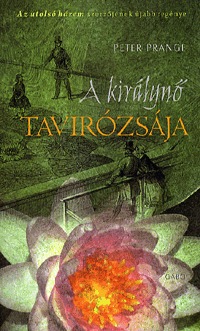 Peter Prange: A királynő tavirózsája -  (Könyv)