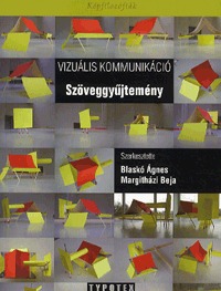 Blaskó Ágnes, Margitházi Beja (szerk.): Vizuális kommunikáció - Szöveggyűjtemény -  (Könyv)