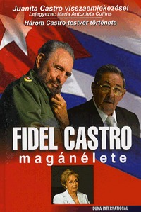 Juanita Castro: Fidel Castro magánélete - Három Castro-testvér története -  (Könyv)