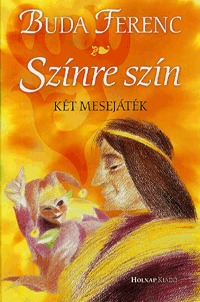 Buda Ferenc: Színre szín - Két mesejáték - Két mesejáték -  (Könyv)