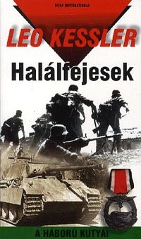 Leo Kessler: Halálfejesek - A HÁBORÚ KUTYÁI 4. -  (Könyv)