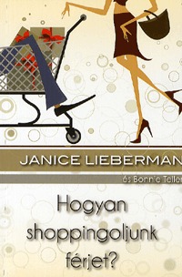 Janice Lieberman: Hogyan shoppingoljunk férjet? -  (Könyv)