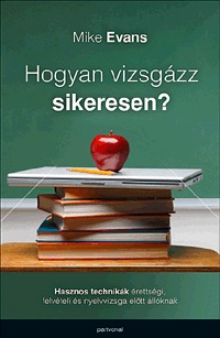 Mike Evans: Hogyan vizsgázz sikeresen? -  (Könyv)