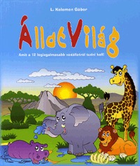 L. Kelemen Gábor: Állatvilág - Amit a 12 legizgalmasabb vadállatról tudni kell! - Amit a 12 legizgalmasabb vadállatról tudni kell! -  (Könyv)