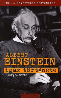 Jürgen Neffe: Albert Einstein igaz története -  (Könyv)