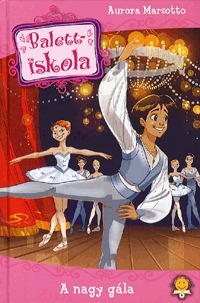 Aurora Marsotto: Balettiskola 3. - A nagy gála -  (Könyv)