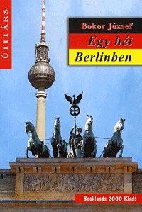 Bokor József: Egy hét Berlinben - ÚTITÁRS -  (Könyv)
