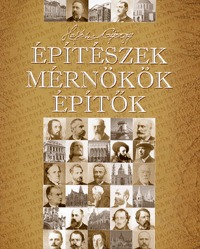 Hajós György: Építészek, mérnökök, építők -  (Könyv)