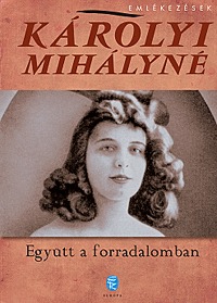 Károlyi Mihályné: Együtt a forradalomban - Emlékezések -  (Könyv)