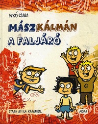 Mikó Csaba: Mász Kálmán, a faljáró -  (Könyv)