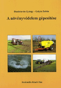 Dimitrievits György, Gulyás Zoltán: A növényvédelem gépesítése -  (Könyv)