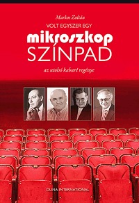 Markos Zoltán: Volt egyszer egy Mikroszkóp Színpad - Az utolsó kabaré regénye - Az utolsó kabaré regénye -  (Könyv)