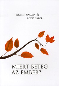 Pozsa Gábor, Kövesdi Natália: Miért beteg az ember? -  (Könyv)