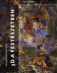 Nicolaas Matsier: 3D a festészetben -  (Könyv)