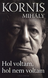 Kornis Mihály: Hol voltam, hol nem voltam -  (Könyv)