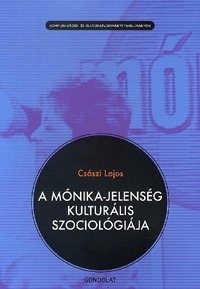Császi Lajos: A Mónika-jelenség kulturális szociológiája -  (Könyv)