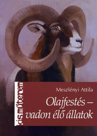 Meszlényi Attila: Olajfestés - vadon élő állatok -  (Könyv)