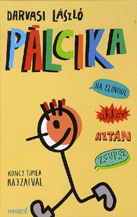 Darvasi László: Pálcika - ha elindul akkor aztán zsupsz -  (Könyv)