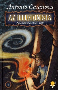 Antonio Casanova: Az illuzionista - Nasha Blaze és a titkos világ -  (Könyv)