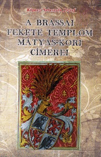Köpeczi Sebestyén József: A Brassai fekete templom Mátyás-kori címerei -  (Könyv)
