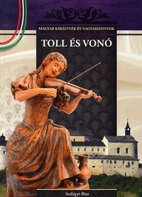 Szilágyi Rita: Toll és vonó - A Magyar királynék és nagyasszonyok 8. kötete -  (Könyv)