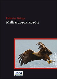 Palkovics György: Milliárdosok között -  (Könyv)