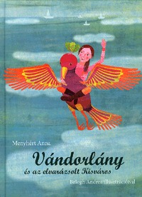 Menyhért Anna: Vándorlány és az elvarázsolt Kisváros -  (Könyv)