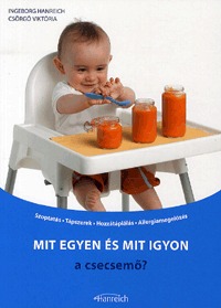 Csörgő Viktória, Ingeborg Hanreich: Mit egyen és mit igyon a csecsemő? -  (Könyv)