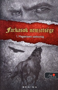 Benina: Farkasok nemzetsége 1. - Megsebzett szabadság - PUHATÁBLA -  (Könyv)