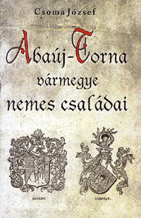 Csoma József: Abaúj-Torna vármegye nemes családai -  (Könyv)