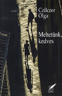 Czilczer Olga: Mehetünk, kedves -  (Könyv)