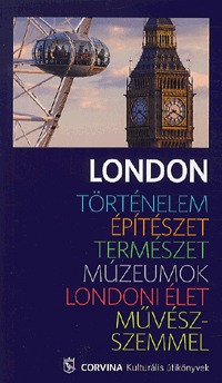 Suzanne Bosmann, Catherine Cullen, Tony Hare, Elain Harwood, Michael Rapoport: London - Történelem, építészet, természet, múzeumok - Londoni élet művészszemmel (Könyv)