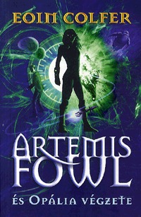 Eoin Colfer: Artemis Fowl és Opália végzete -  (Könyv)