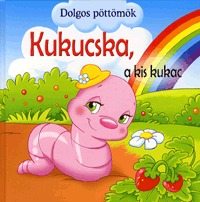 Kukucska, a kis kukac - Dolgos Pöttömök - Dolgos pöttömök -  (Könyv)
