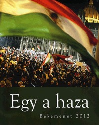 Egy a haza - Békemenet 2012 - Interjú Orbán Viktorral -  (Könyv)