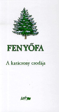 Hunyadi Csaba Zsolt (Vál.): Fenyőfa - A karácsony csodája -  (Könyv)